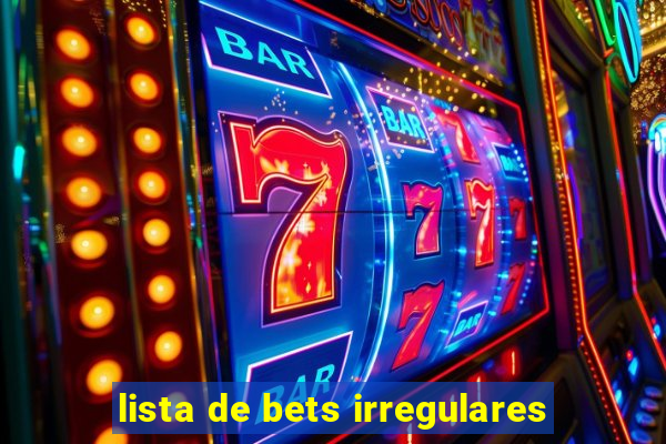 lista de bets irregulares